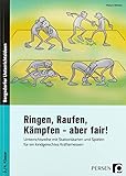 Ringen, Raufen, Kämpfen - aber fair!: Unterrichtsreihe mit Stationskarten und Spielen für ein kind livre