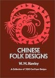 Chinese Folk Designs: A Collection of 300 Cut-Paper Designs Used for Embroidery Together With 160 Ch livre