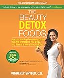 The Beauty Detox Foods: Discover the Top 50 Beauty Foods That Will Transform Your Body and Reveal a livre