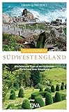 Gartenreiseführer Südwestengland: Alle Infos und Tipps zu den schönsten Gärten und ihrer Umgebun livre