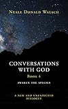 Conversations with God (Bk 4): Awaken the Species, A New and Unexpected Dialogue (English Edition) livre