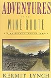 Adventures on the Wine Route: A Wine Buyer's Tour of France livre
