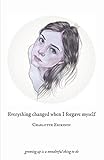 Everything Changed When I Forgave Myself: growing up is a wonderful thing to do livre