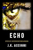 Echo: An Alien Apocalyptic Saga (Species Intervention #6609 Series Book 2) (English Edition) livre