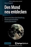 Den Mond neu entdecken: Spannende Fakten über Entstehung, Gestalt und Umlaufbahn unseres Erdtrabant livre