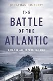 The Battle of the Atlantic: How the Allies Won the War livre