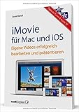 iMovie für OS X und iOS - Eigene Videos bearbeiten und präsentieren / mit Tipps zu iTunes und Appl livre