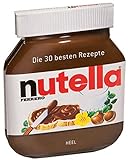 Nutella: Die 30 besten Rezepte livre