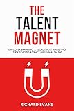 The Talent Magnet - Employer Branding & Recruitment Marketing Strategies to Attract Millennial Talen livre