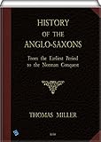 History of the Anglo-Saxons (illustrated): From the Earliest Period to the Norman Conquest; Second E livre