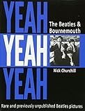 Yeah Yeah Yeah: The Beatles & Bournemouth livre