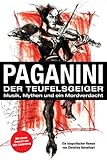 Paganini - Der Teufelsgeiger: Musik, Mythen und ein Mordverdacht (German Edition) livre