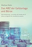 Das ABZ der Geldanlage und Börse: Eine Einführung - von einem, der bereits mit 23 Jahren erfolgrei livre