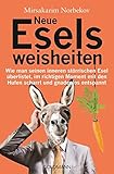 Neue Eselsweisheiten: Wie man seinen inneren störrischen Esel überlistet, im richtigen Moment mit livre