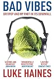 Bad Vibes: Britpop and my part in its downfall livre