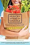 Hungry for Change: Ditch the Diets, Conquer the Cravings, and Eat Your Way to Lifelong Health livre