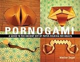 Pornogami: A Guide To The Ancient Art Of Paper-folding For Adults livre