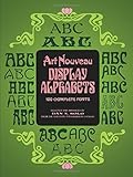 Art Nouveau Display Alphabets: 100 Complete Fonts livre