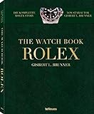 Rolex - The Watch Book. Die ganze Geschichte der berühmtesten Armbanduhrenmarke vom besten Kenner d livre