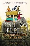 The Fishing Fleet: Husband-Hunting in the Raj livre