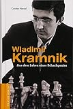 Wladimir Kramnik: Aus dem Leben eines Schachgenies livre