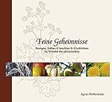 Feine Geheimnisse: Rezepte, Selber-g'machtes und G'schichten im Wandel der Jahreszeiten livre