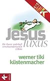 JesusLuxus: Die Kunst wahrhaft verschwenderischen Lebens livre