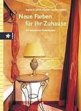 Neue Farben für Ihr Zuhause: Mit dekorativen Maltechniken livre