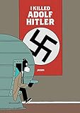 I Killed Adolf Hitler livre