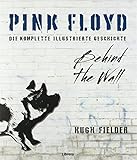 Pink Floyd: Die vollständige Illustrierte Geschichte livre