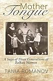 Mother Tongue: A Saga of Three Generations of Balkan Women (English Edition) livre