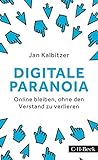 Digitale Paranoia: Online bleiben, ohne den Verstand zu verlieren livre