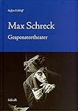 Max Schreck: Gespenstertheater livre