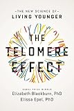 The Telomere Effect: A Revolutionary Approach to Living Younger, Healthier, Longer (English Edition) livre