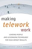 Making Telework Work: Leading People and Leveraging Technology for High-Impact Results (English Edit livre