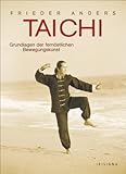 Tai Chi: Grundlagen der fernöstlichen Bewegungskunst livre