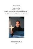 Die FPÖ - eine rechtsextreme Partei?: Zur Radikalisierung der Freiheitlichen unter HC-Strache livre