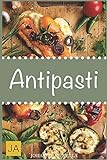 Antipasti: Holen Sie sich mit italienischen Vorspeisen das Urlaubsgefühl ganz einfach nach Hause! livre