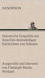 Sokratische Gesprache Aus Xenofons Denkwurdigen Nachrichten Von Sokrates livre