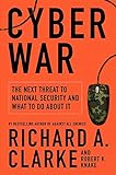 Cyber War: The Next Threat to National Security and What to Do About It livre