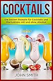 Cocktails Rezepte: Die besten Rezepte für Cocktails und Partydrinks mit und ohne Alkohol livre