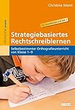 Strategiebasiertes Rechtschreiblernen: Selbstbestimmter Orthografieunterricht von Klasse 1-9 livre