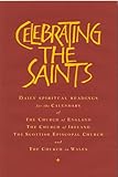 Celebrating the Saints: Daily Spiritual Readings for the Calendars of the Church of England, the Chu livre