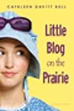 Little Blog on the Prairie (English Edition) livre