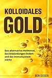 Kolloidales Gold: Das alternative Heilmittel, das Entzündungen lindert und das Immunsystem stärkt. livre