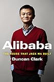 Alibaba: The House That Jack Ma Built livre