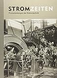 Stromzeiten: Pionierleistungen der Elektrotechnik. Fotografien aus dem Siemens Historical Institute livre