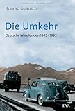 Die Umkehr: Deutsche Wandlungen 1945-1995 livre