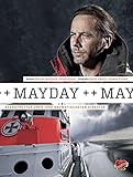 Mayday!: Seenotretter über ihre dramatischsten Einsätze livre