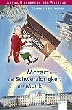 Mozart und die Schwerelosigkeit der Musik: Arena Bibliothek des Wissens. Lebendige Biographien livre